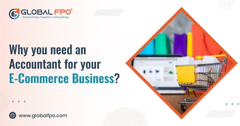 Why Do You Need an Accountant for Your E-Commerce Business?