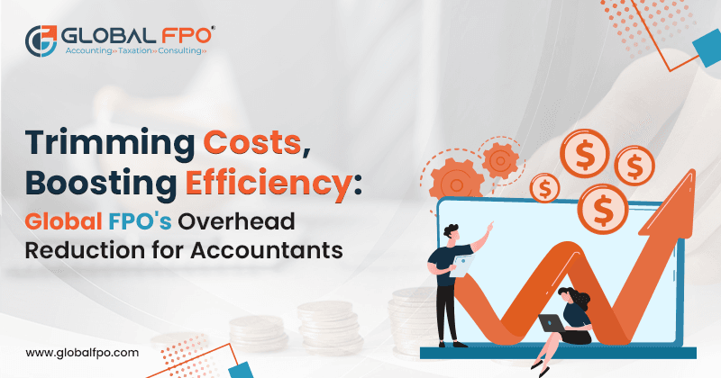 Global FPO: Slash Overhead Costs, Boost Accounting Efficiency