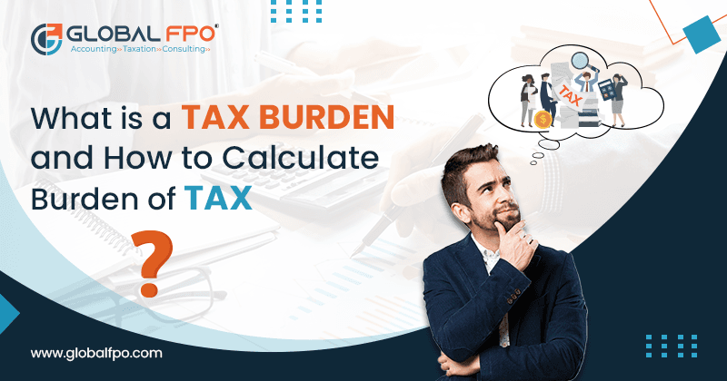 Tax Burden: What It Is, How to Calculate It & How to Reduce It (2026)