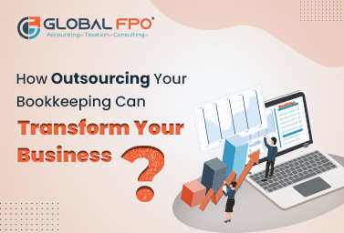 How Outsourcing Bookkeeping Can Transform Your Business?