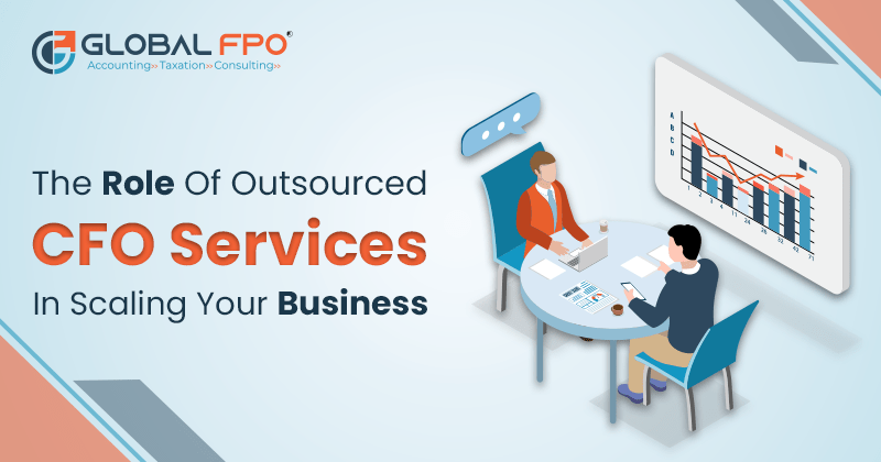 The Role of Outsourced CFO Services In Scaling Your Business