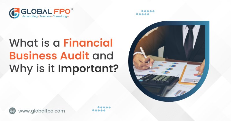 What Is a Financial Business Audit and Why Is It Important?