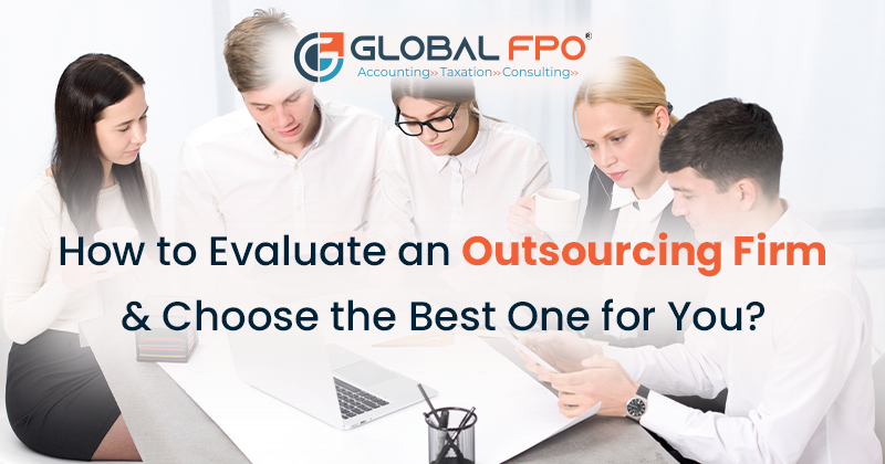 How to Evaluate an Outsourcing Firm and Choose the Best One for You