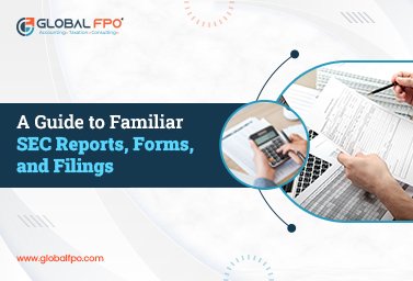A Guide to Familiar SEC Reports, Forms, and Filings