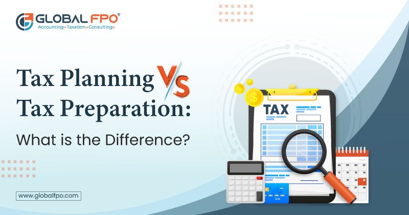 Tax Planning VS Tax Preparation: What is the Difference?